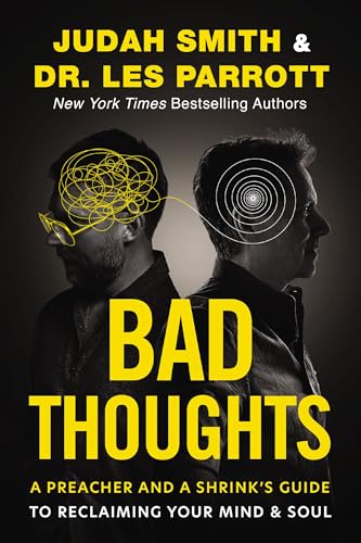 cover image Bad Thoughts: A Preacher and a Shrink’s Guide to Reclaiming Your Mind & Soul