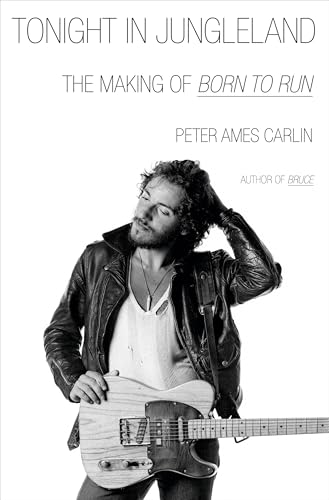 cover image Tonight in Jungleland: The Making of ‘<em>Born to Run’</em>
