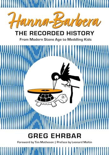 cover image Hanna-Barbera, the Recorded History: From Modern Stone Age to Meddling Kids